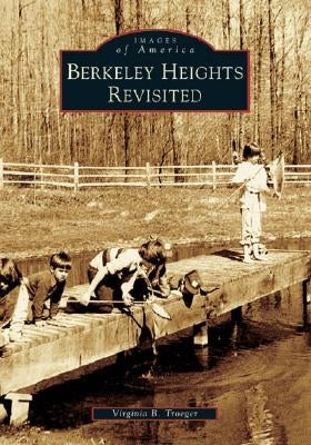 Berkeley Heights Revisited by Troeger, Virginia B.
