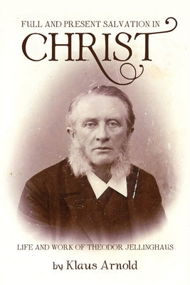 Full and Present Salvation in Christ by Arnold, Klaus
