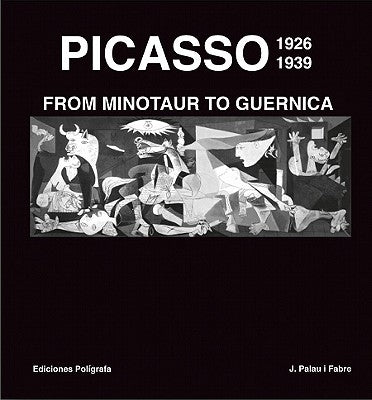 Picasso 1926-1939: From Minotaur to Guernica by Picasso, Pablo
