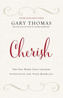 Cherish: The One Word That Changes Everything for Your Marriage by Thomas, Gary