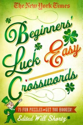 New York Times Beginners' Luck Easy Crosswords by New York Times