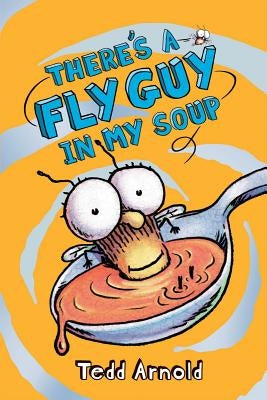 There's a Fly Guy in My Soup by Arnold, Tedd