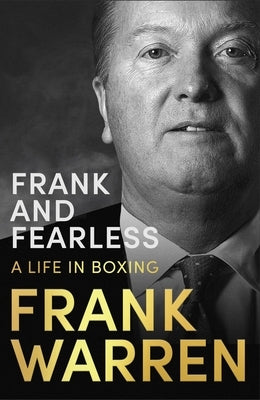 Frank and Fearless: A Life in Boxing by Warren, Frank