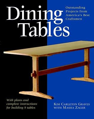 Dining Tables: Outstanding Projects from America's Best Craftsmen by Graves, Kim Carleton