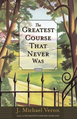 The Greatest Course That Never Was by Veron, J. Michael