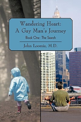 Wandering Heart: A Gay Man's Journey: Book One: The Search by Loomis, M. D. John