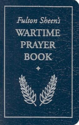 Fulton Sheen's Wartime Prayer Book by Sheen, Fulton J.