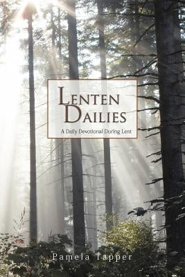 Lenten Dailies: A Daily Devotional During Lent by Tapper, Pamela