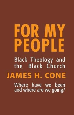 For My People: Black Theology and the Black Church by Cone, James H.