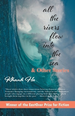 All The Rivers Flow Into The Sea: and other stories by Ha, Khanh
