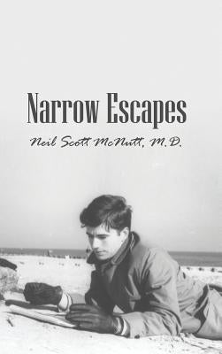 Narrow Escapes by McNutt, M. D. Neil Scott