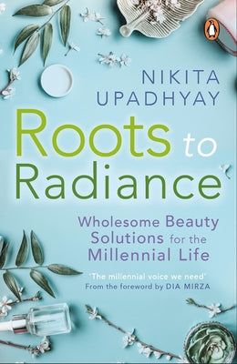 Roots to Radiance by Upadhyay, Nikita