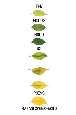 The Woods Hold Us by Speier-Brito, Makani