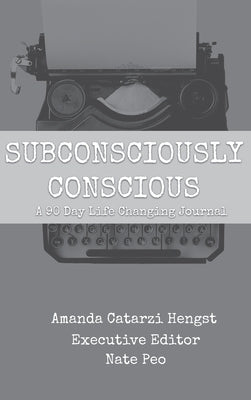 Subconsciously Conscious by Hengst, Amanda Catarzi