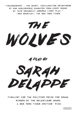 The Wolves: A Play: Off-Broadway Edition by Delappe, Sarah