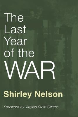 The Last Year of the War by Nelson, Shirley