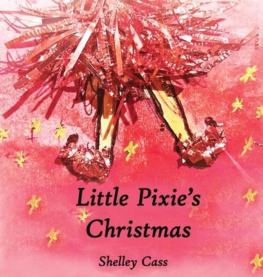 Little Pixie's Christmas: Book One in the Sleep Sweet Series by Cass, Shelley