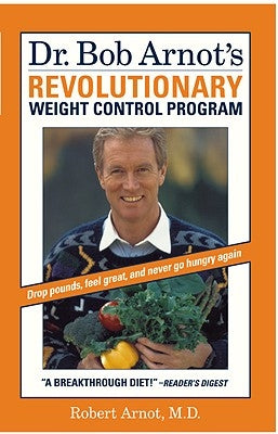 Dr. Bob Arnot's Revolutionary Weight Control Program by Arnot, Bob