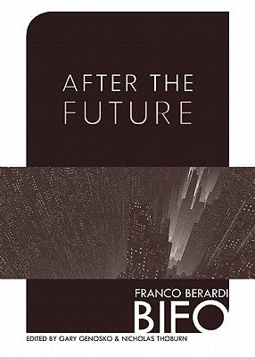 After the Future by Berardi, Franco Bifo