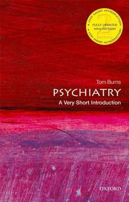 Psychiatry: A Very Short Introduction by Burns, Tom