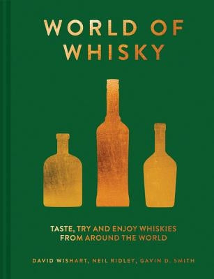 World of Whisky: Taste, Try and Enjoy Whiskies from Around the World by Wishart, David