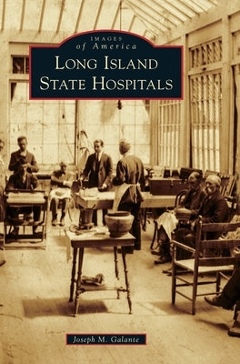 Long Island State Hospitals by Galante, Joseph M.