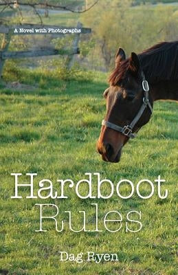 Hardboot Rules: A Novel with Photographs by Ryen, Dag