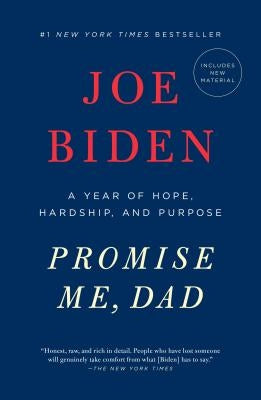 Promise Me, Dad: A Year of Hope, Hardship, and Purpose by Biden, Joe