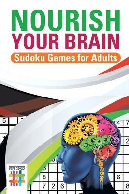 Nourish Your Brain Sudoku Games for Adults by Senor Sudoku