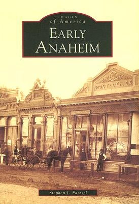 Early Anaheim by Faessel, Stephen J.