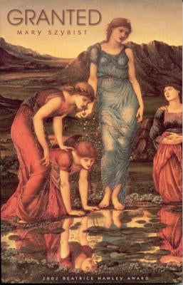 Granted by Szybist, Mary