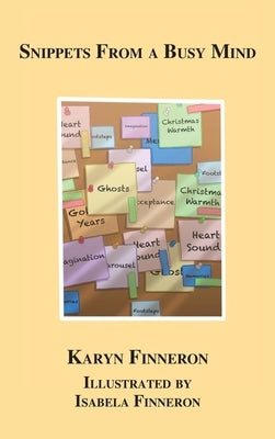 Snippets From A Busy Mind by Finneron, Karyn