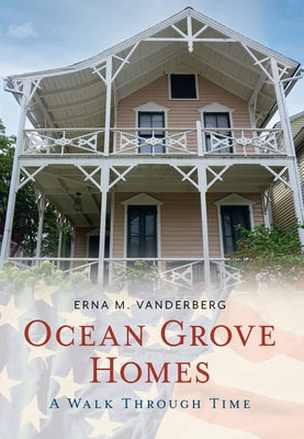 Ocean Grove Homes a Walk Through Time by Vanderburg, Erna