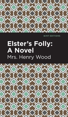 Elster's Folly by Wood, Henry