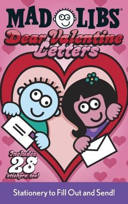 Dear Valentine Letters [With Sticker Sheet] by Mad Libs
