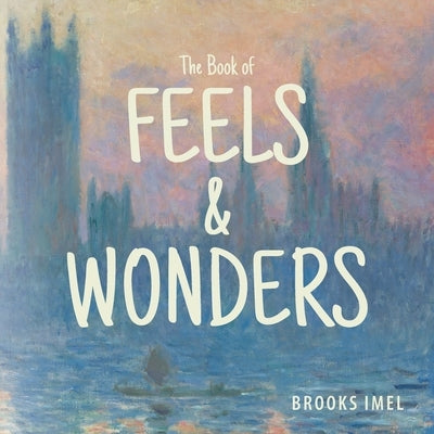 The Book of Feels & Wonders by Imel, Brooks