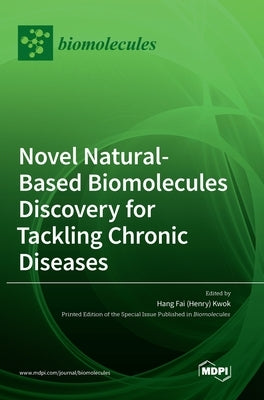 Novel Natural-based Biomolecules Discovery for Tackling Chronic Diseases by Kwok, Hang Fai (Henry)
