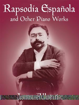 Rapsodia Española and Other Piano Works by Albeniz, Isaac