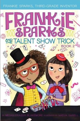 Frankie Sparks and the Talent Show Trick, Volume 2 by Blakemore, Megan Frazer