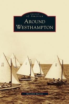 Around Westhampton by Murray, Meredith
