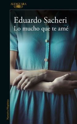 Lo Mucho Que Te Amé / How Much I Loved You by Sacheri, Eduardo