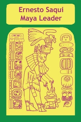 Ernest Saqui Maya Leader by Saqui, Ernesto