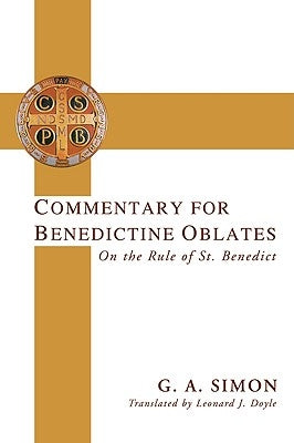 Commentary for Benedictine Oblates: On the Rule of St. Benedict by Simon, G. A.