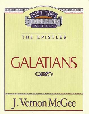 Thru the Bible Vol. 46: The Epistles (Galatians) by McGee, J. Vernon