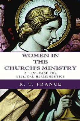 Women in the Church's Ministry by France, R. T.