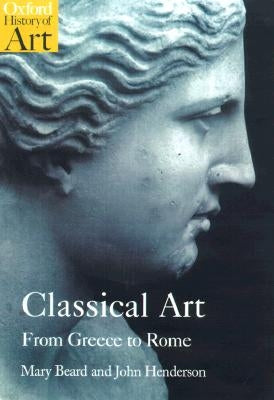 Classical Art: From Greece to Rome by Beard, Mary