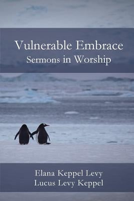 Vulnerable Embrace by Levy, Elana Keppel