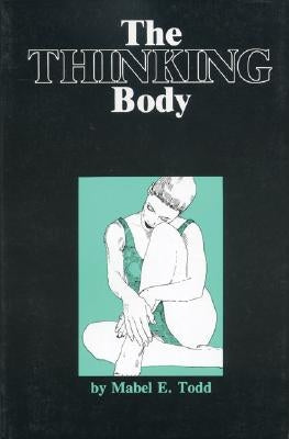 The Thinking Body by Todd, Mabel