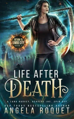 Life After Death: A Lana Harvey, Reapers Inc. Spin-Off by Roquet, Angela