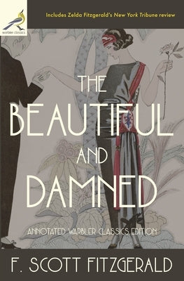 The Beautiful and Damned: Annotated Warbler Classics Edition by Fitzgerald, F. Scott